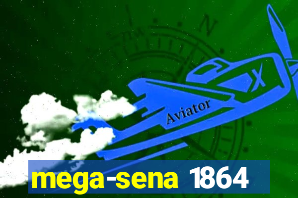 mega-sena 1864