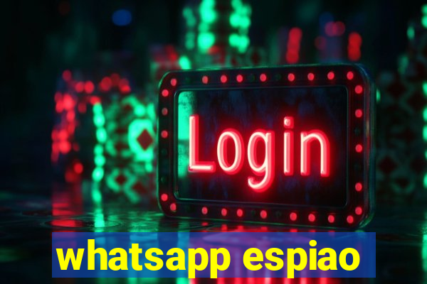 whatsapp espiao