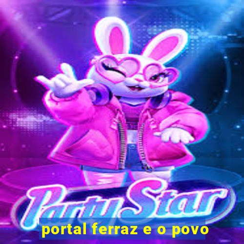 portal ferraz e o povo