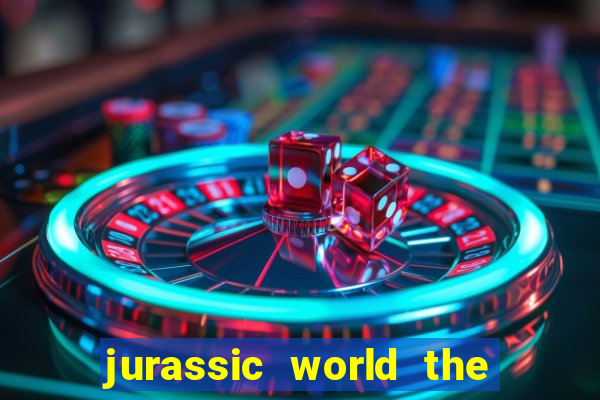 jurassic world the game dinheiro infinito