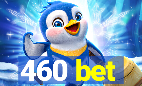 460 bet