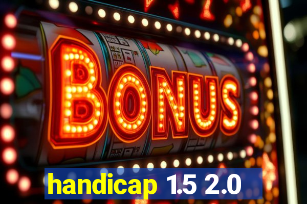 handicap 1.5 2.0