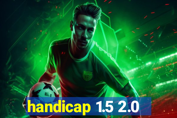 handicap 1.5 2.0