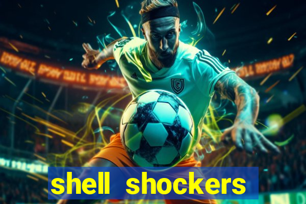 shell shockers crazy games