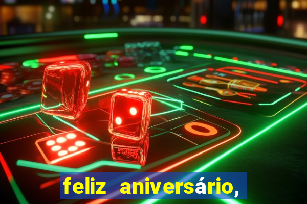 feliz aniversário, meu amor texto emocionante