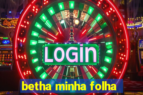 betha minha folha