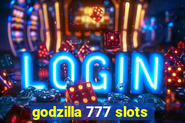 godzilla 777 slots