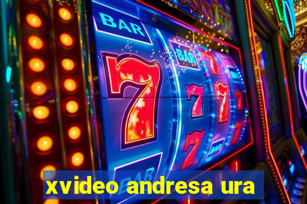 xvideo andresa ura