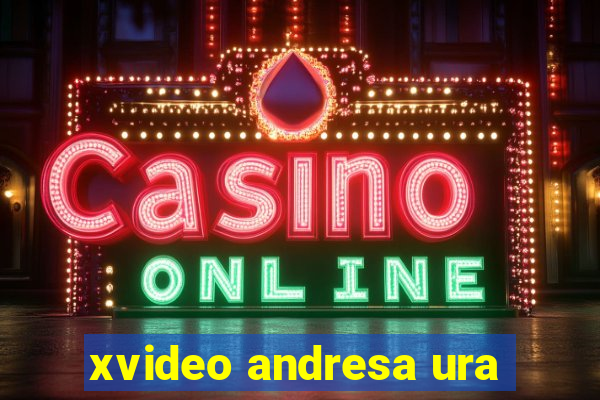 xvideo andresa ura