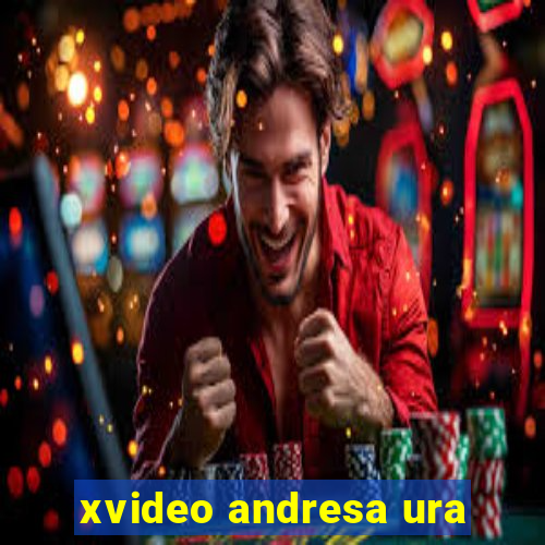 xvideo andresa ura