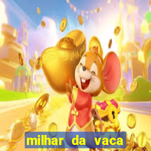 milhar da vaca mais atrasada