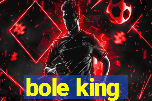 bole king