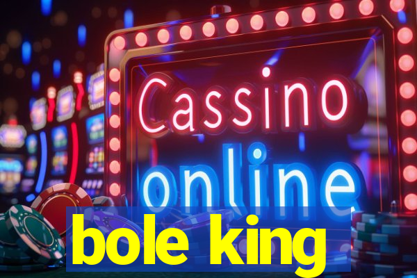 bole king