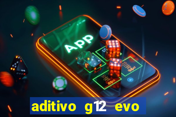 aditivo g12 evo ficha tecnica