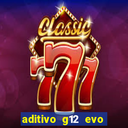 aditivo g12 evo ficha tecnica