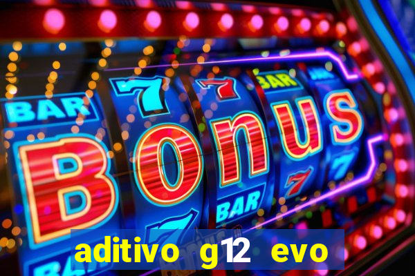 aditivo g12 evo ficha tecnica