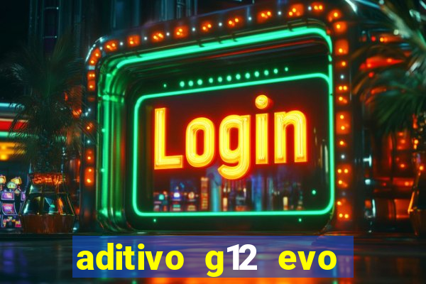 aditivo g12 evo ficha tecnica