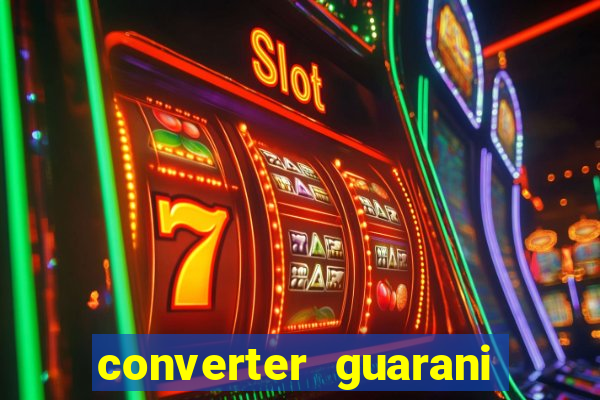 converter guarani em reais