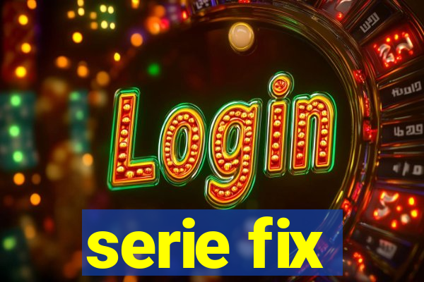 serie fix