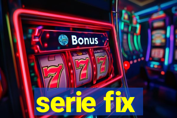 serie fix