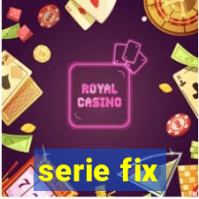 serie fix