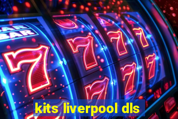 kits liverpool dls