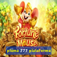 pluma 777 plataforma