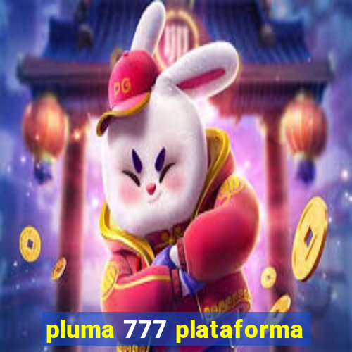 pluma 777 plataforma