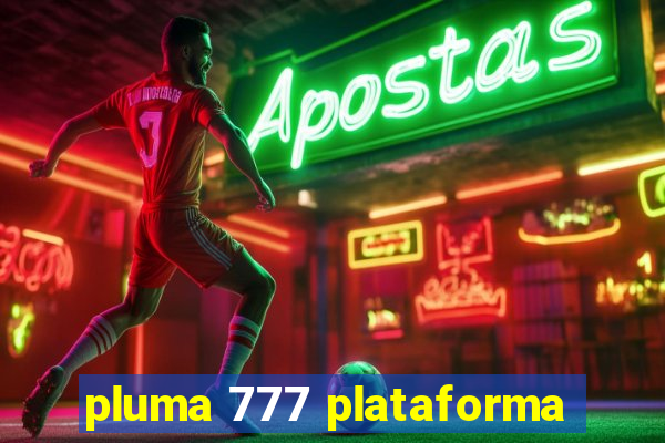 pluma 777 plataforma