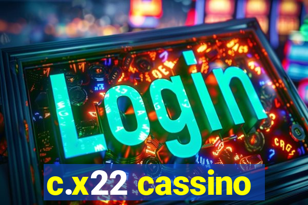 c.x22 cassino