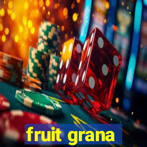 fruit grana