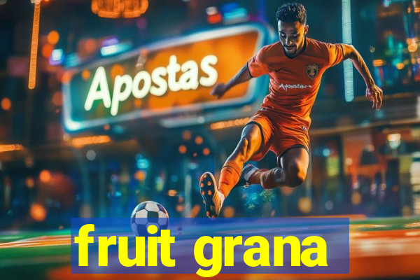 fruit grana