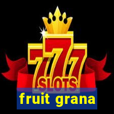 fruit grana