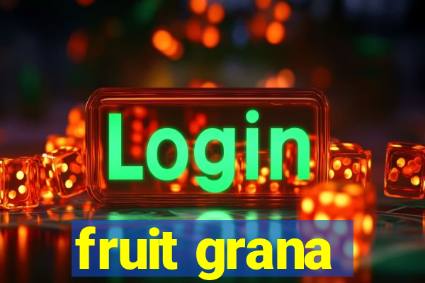 fruit grana