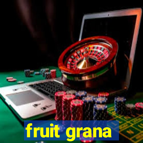 fruit grana