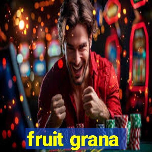 fruit grana