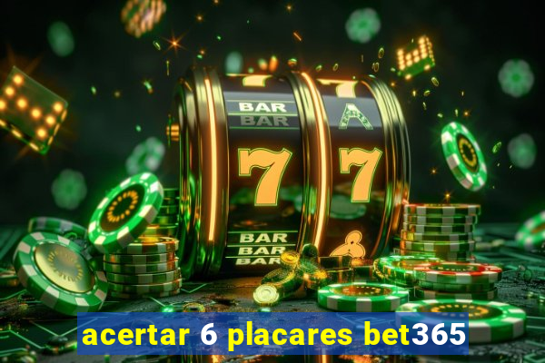 acertar 6 placares bet365