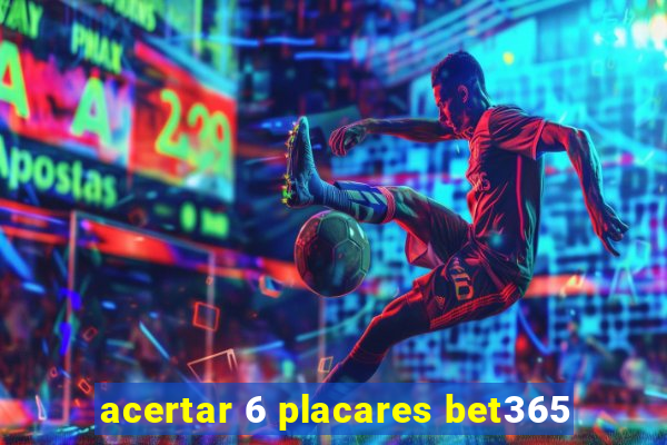 acertar 6 placares bet365