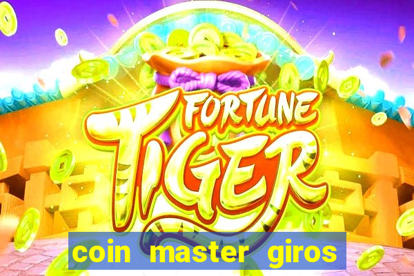 coin master giros gratis toda hora