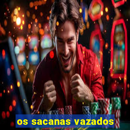 os sacanas vazados