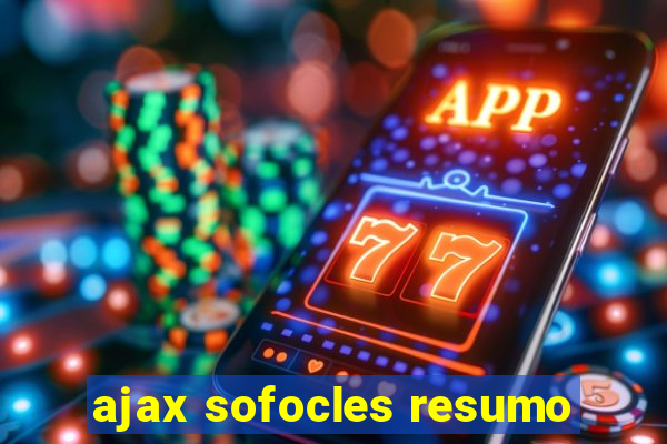 ajax sofocles resumo