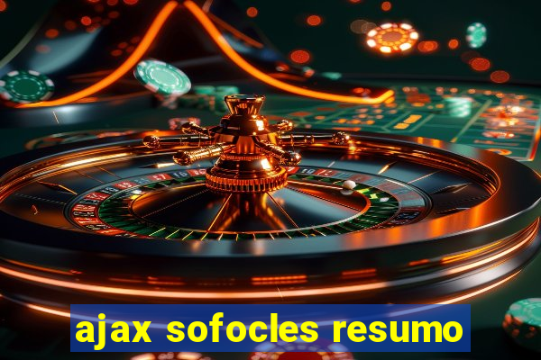 ajax sofocles resumo