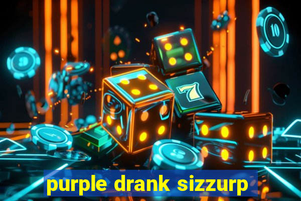 purple drank sizzurp