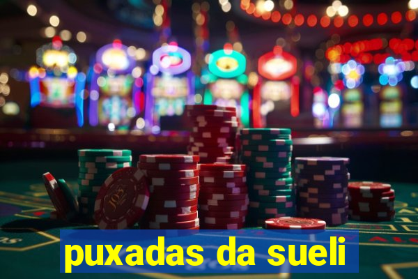 puxadas da sueli