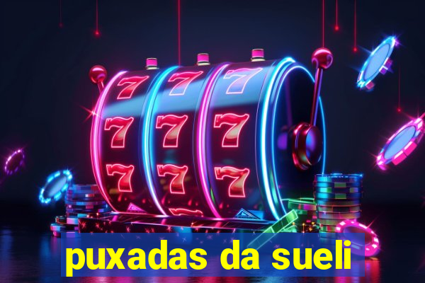 puxadas da sueli