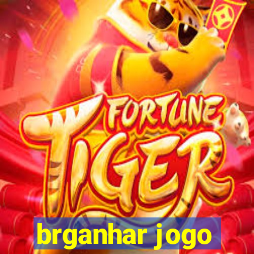 brganhar jogo