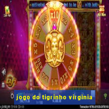 jogo do tigrinho virginia