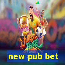 new pub bet