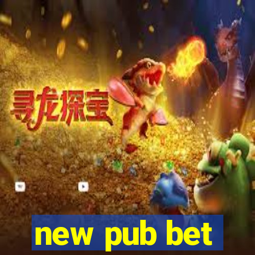 new pub bet