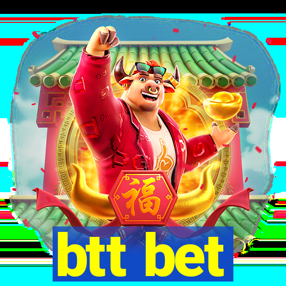 btt bet